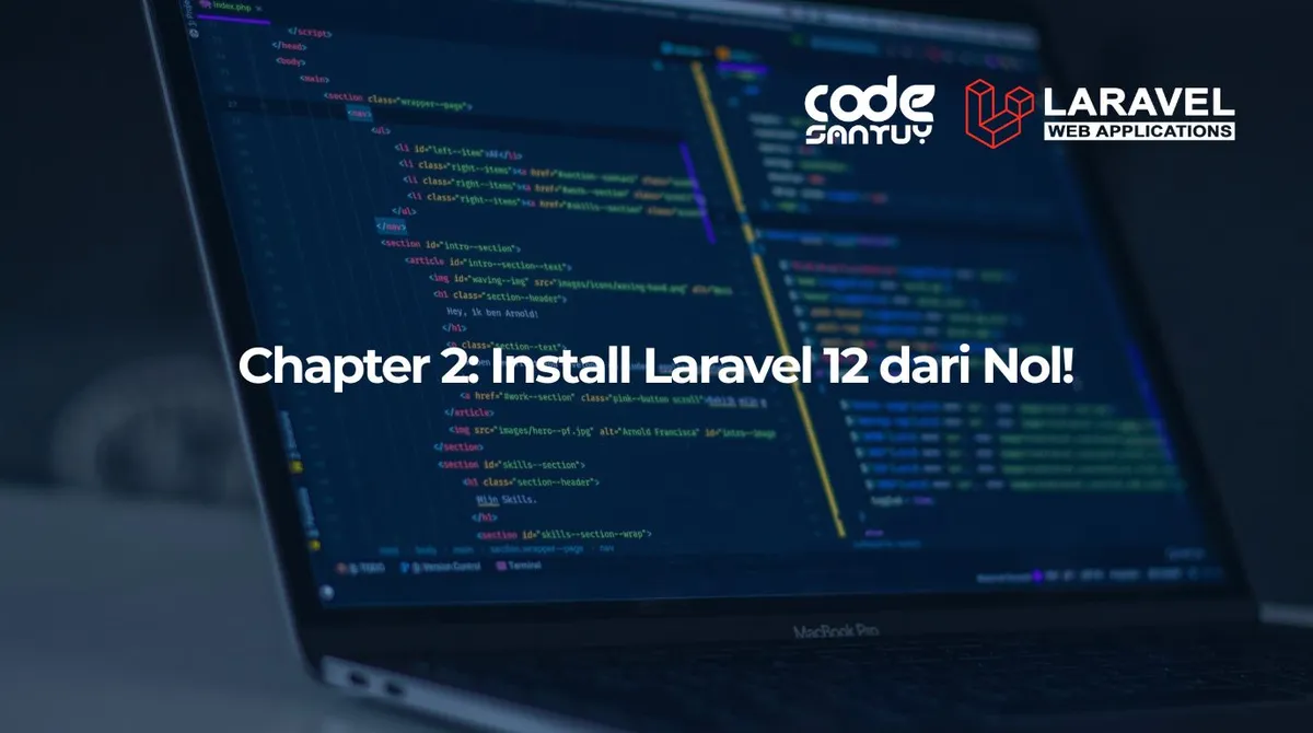 Chapter 2: Install Laravel 12 dari Nol!